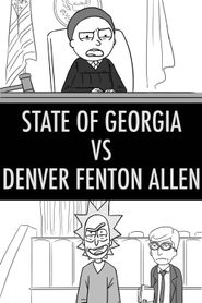  Rick and Morty: State of Georgia Vs. Denver Fenton Allen Poster