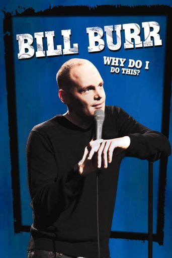  Bill Burr: Why Do I Do This? Poster