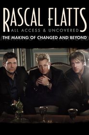  Rascal Flatts: All Access and Uncovered: The Making of Changed and Beyond Poster