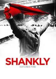  Shankly: Nature's Fire Poster