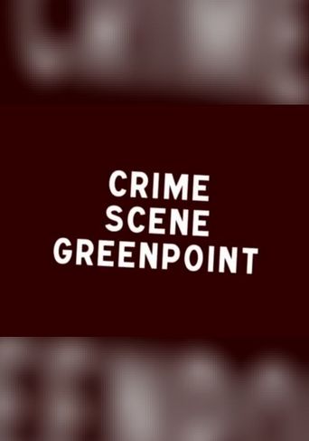  Crime Scene Greenpoint Poster