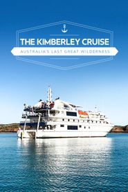  The Kimberley Cruise - Australia's Last Great Wilderness Poster