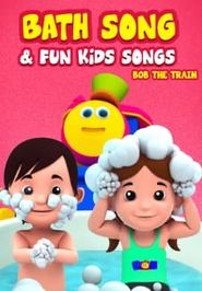  Bath Song & Fun Kid Songs (Bob the Train) Poster
