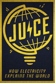  Juice: How Electricity Explains the World Poster