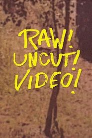  Raw! Uncut! Video! Poster