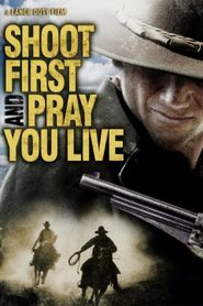 Shoot First and Pray You Live (Because Luck Has Nothing to Do with It) Poster