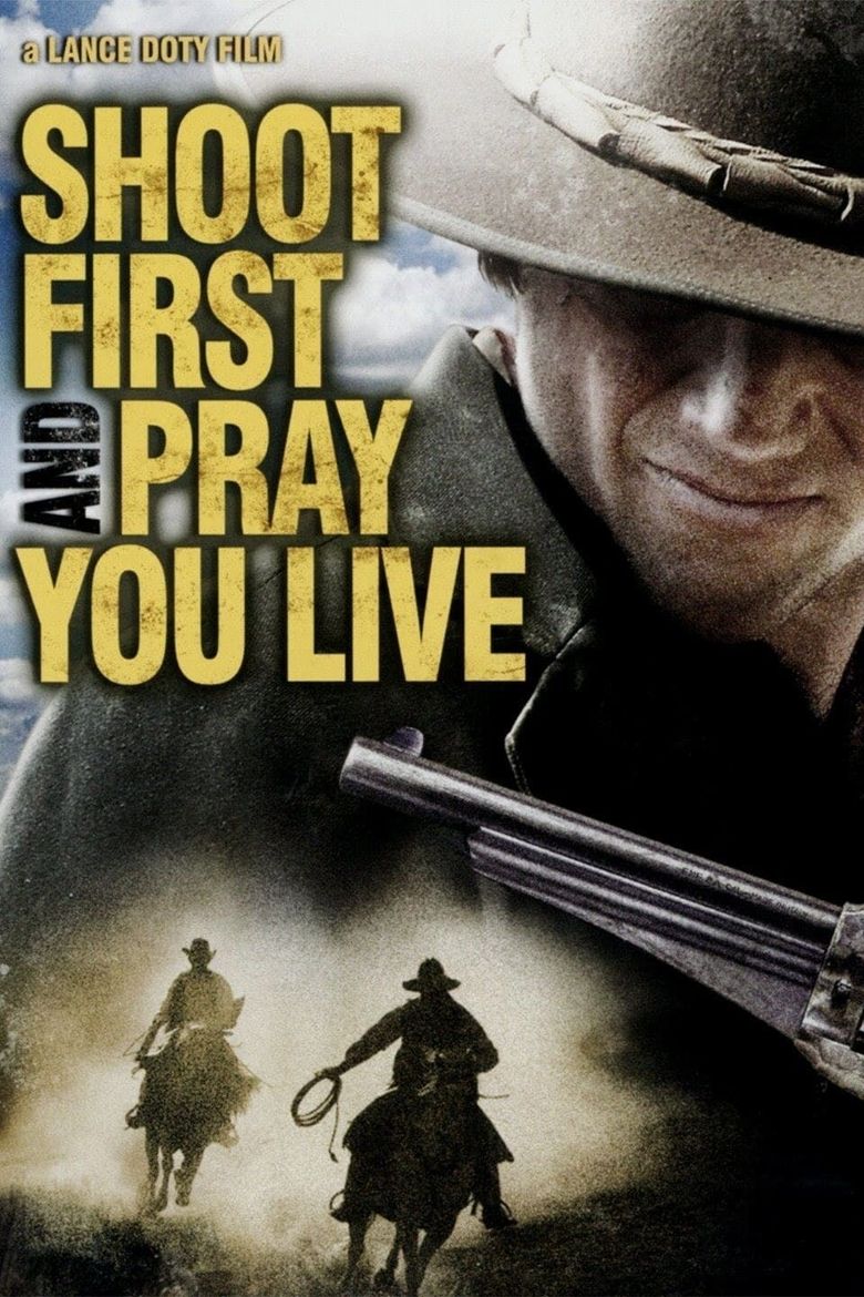 Shoot First and Pray You Live (Because Luck Has Nothing to Do with It) Poster