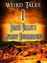  Weird Tales 1: Death Valley's Ancient Underground Poster