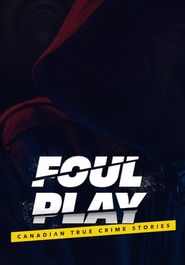  Foul Play: Canadian True Crime Stories Poster