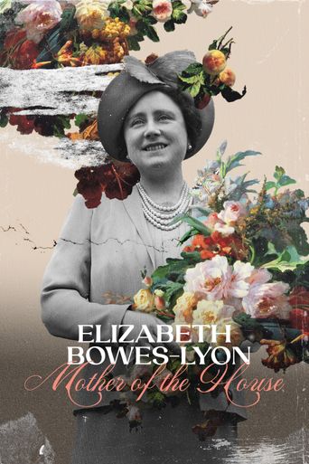  Elizabeth Bowes-Lyon: Mother of the House Poster