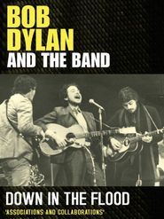  Down in the Flood: Bob Dylan, the Band & the Basement Tapes Poster