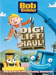  Bob the Builder: Dig, Lift, Haul Poster