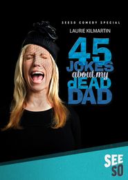  Laurie Kilmartin: 45 Jokes About My Dead Dad Poster