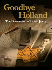  Goodbye Holland: The Destruction of Dutch Jewry Poster