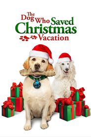  The Dog Who Saved Christmas Vacation Poster