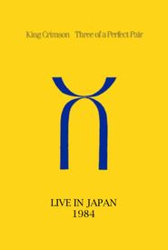  King Crimson: Three of a Perfect Pair Live in Japan Poster
