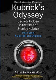  Kubrick's Odyssey: Secrets Hidden in the Films of Stanley Kubrick; Part One: Kubrick and Apollo Poster