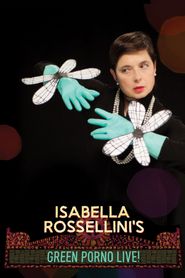  Isabella Rossellini's Green Porno Live Poster