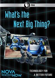  NOVA scienceNOW: What's the Next Big Thing? Poster