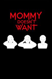  Mommy Doesn't Want Poster