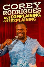  Corey Rodrigues: Not Complaining, Just Explaining Poster