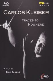  Traces to Nowhere: The Conductor Carlos Kleiber Poster