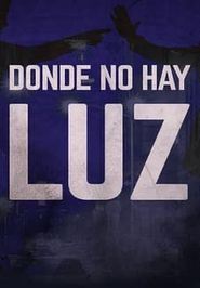  Donde No Hay Luz Poster