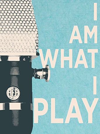  I Am What I Play Poster
