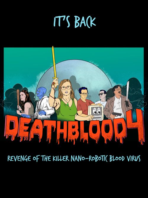 Death Blood 4: Revenge of the Killer Nano-Robotic Blood Virus Poster