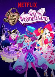 Ever After High: Way Too Wonderland Poster