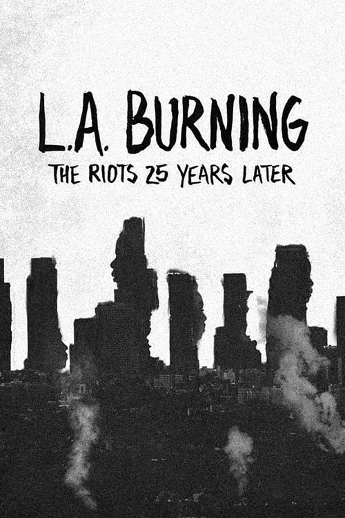 L.A. Burning: The Riots 25 Years Later Poster
