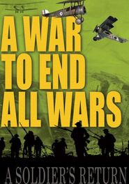  A War To End All Wars: A Soldier's Return Poster