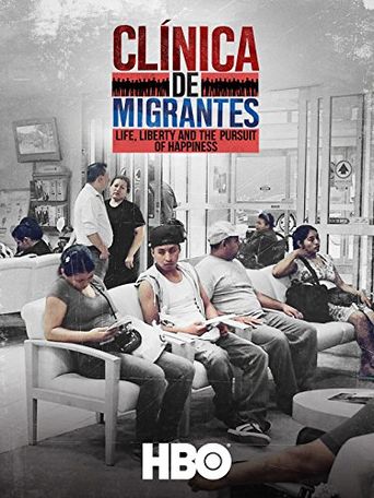  Clínica de Migrantes: Life, Liberty, and the Pursuit of Happiness Poster