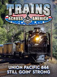  Trains Across America - Union Pacific 844 Still Goin' Strong Poster