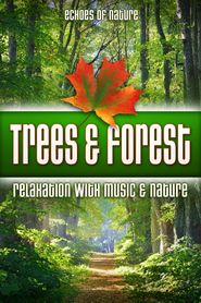  Trees & Forest: Echoes of Nature Relaxation with Music & Nature Poster