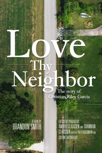 Love Thy Neighbor - The Story of Christian Riley Garcia Poster