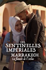  Les sentinelles impériales : Marrakech, la fiancée de l'Atlas Poster