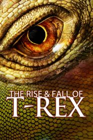 The Rise & Fall Of T-Rex Poster