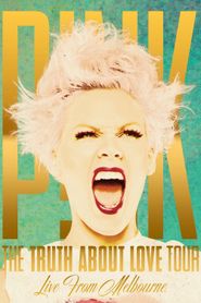 P!Nk: The Truth About Love Tour - Live from Melbourne Poster