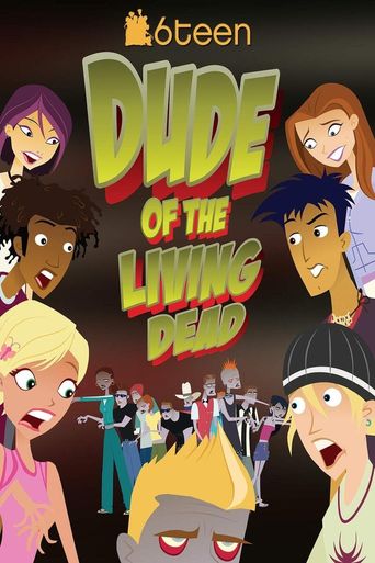  6Teen: Dude of the Living Dead Poster