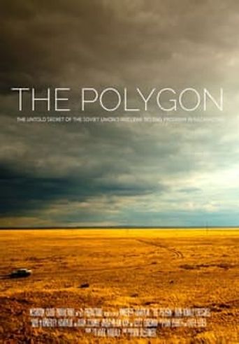  The Polygon: The Untold Secret of the Soviet Union's Nuclear Testing Program in Kazakhstan Poster