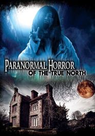  Paranormal Horror of the True North Poster