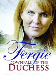 Fergie: The Downfall of a Duchess Poster