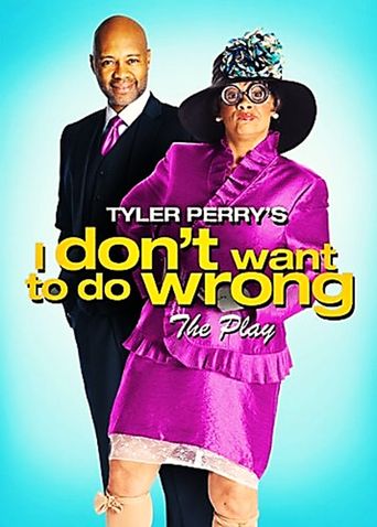  Tyler Perry's I Don't Want to Do Wrong - The Play Poster