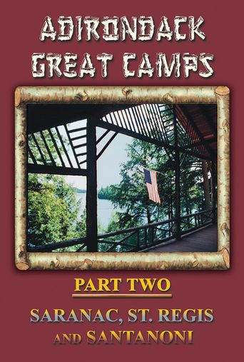 Adirondack Great Camps: Part Two - Saranac, St. Regis and Santanoni ...