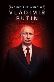  Inside the Mind of Vladimir Putin: Ascension Poster