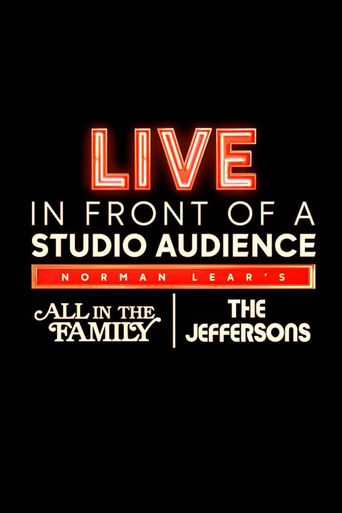  Live in Front of a Studio Audience: Norman Lear's "All in the Family" and "The Jeffersons" Poster