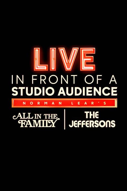 Live in Front of a Studio Audience: Norman Lear's "All in the Family" and "The Jeffersons" Poster