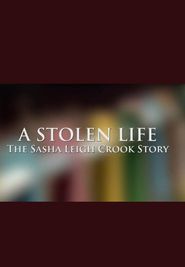  A Stolen Life: The Sasha Leigh Crook Story Poster