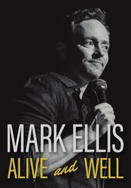  Mark Ellis: Alive and Well Poster